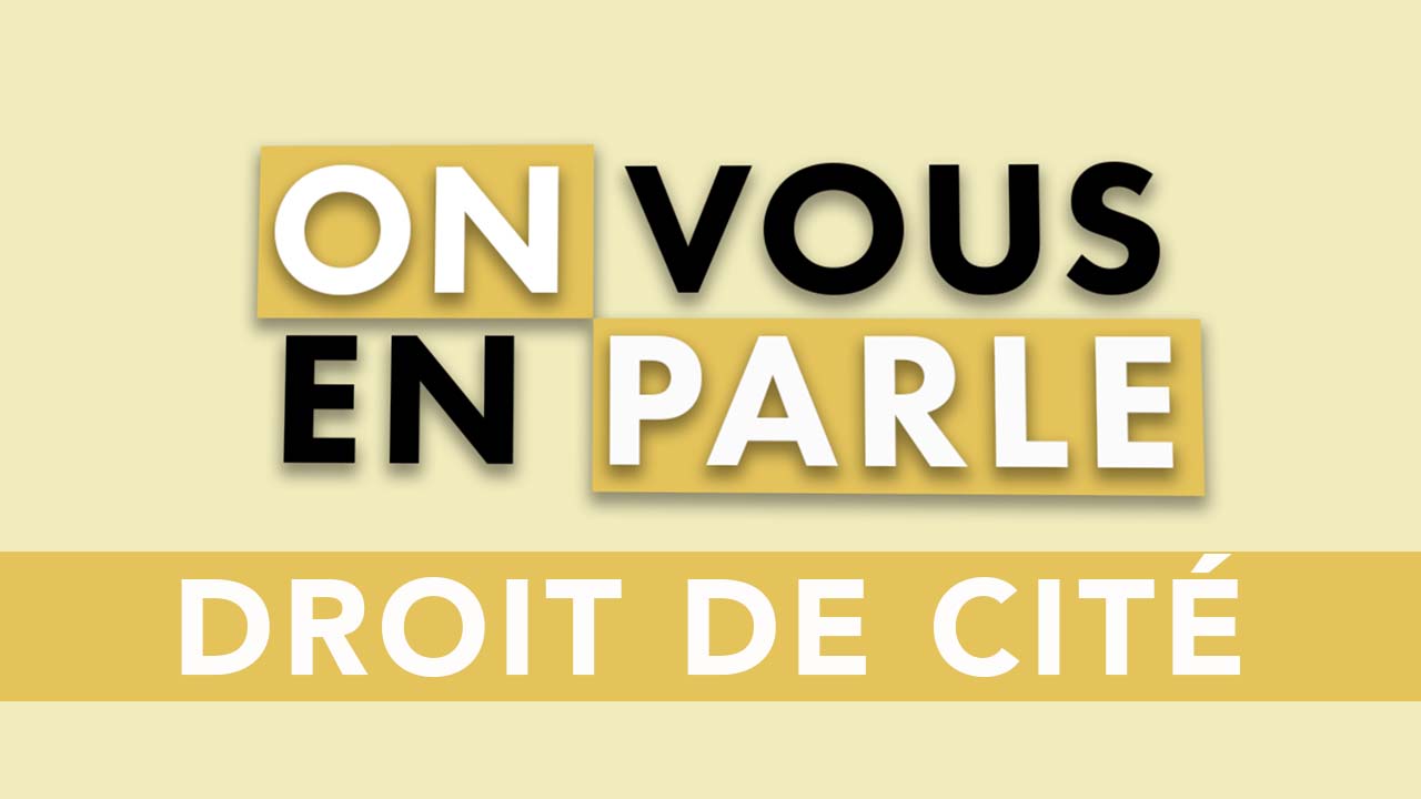 On vous en parle – S02E02 – Droit de Cité