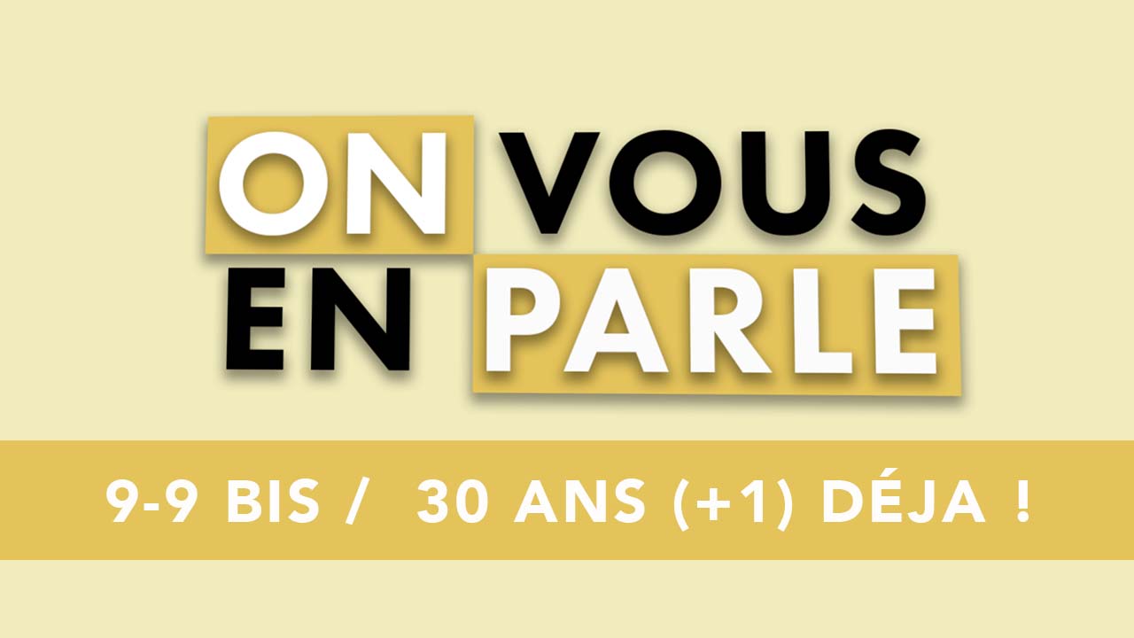 On vous en parle – S02E04 – 9-9bis : Temps fort 30 ans (+1) déjà !