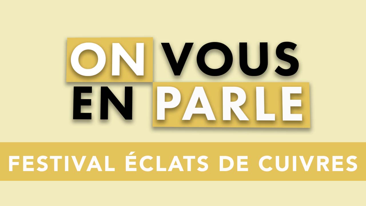 On vous en parle – S02E05 – Festival Eclats de Cuivres