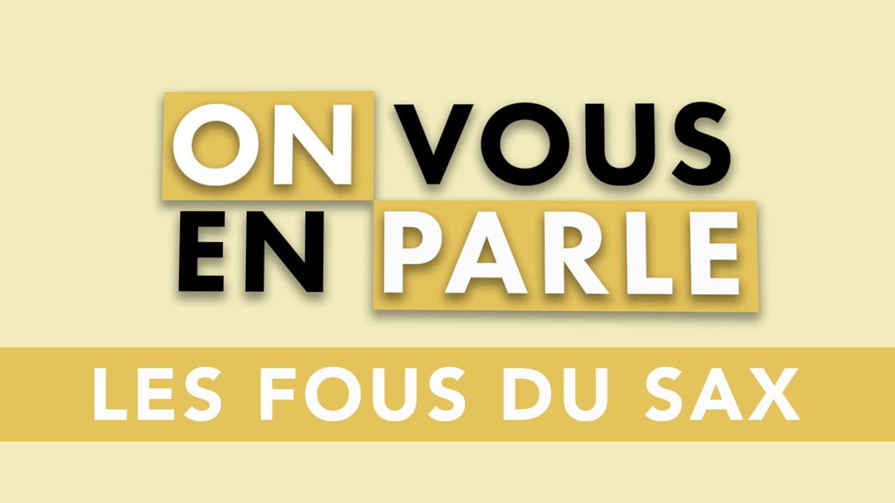 On vous en parle – S02E06 – Les Fous du Sax