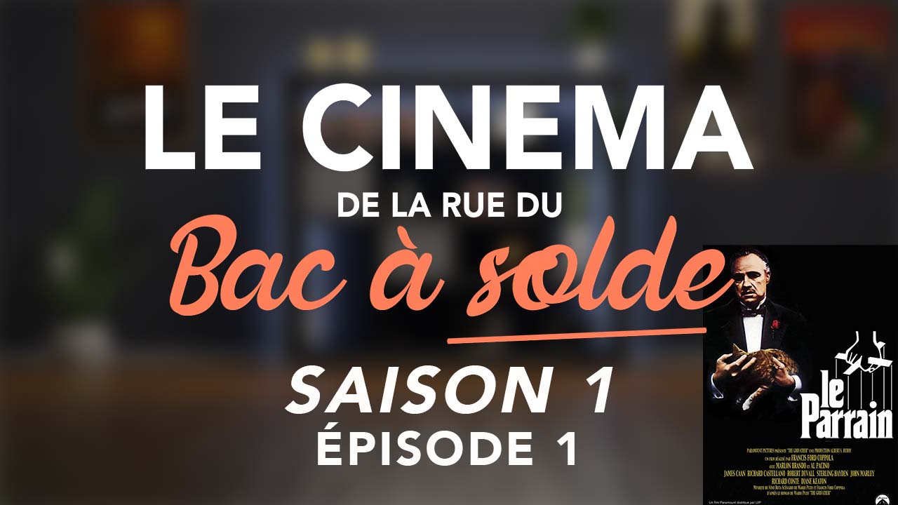 Le Cinéma de la rue du Bac à Solde – Episode 1 (Le Parrain)