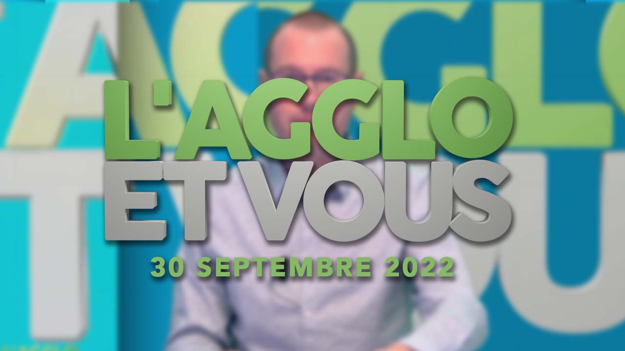 Agglo et Vous – S01E03 – 30 septembre 2022