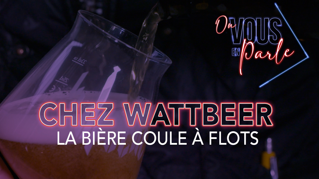 On vous en parle – S04E01 – Focus sur la brasserie Wattbeer à Carvin