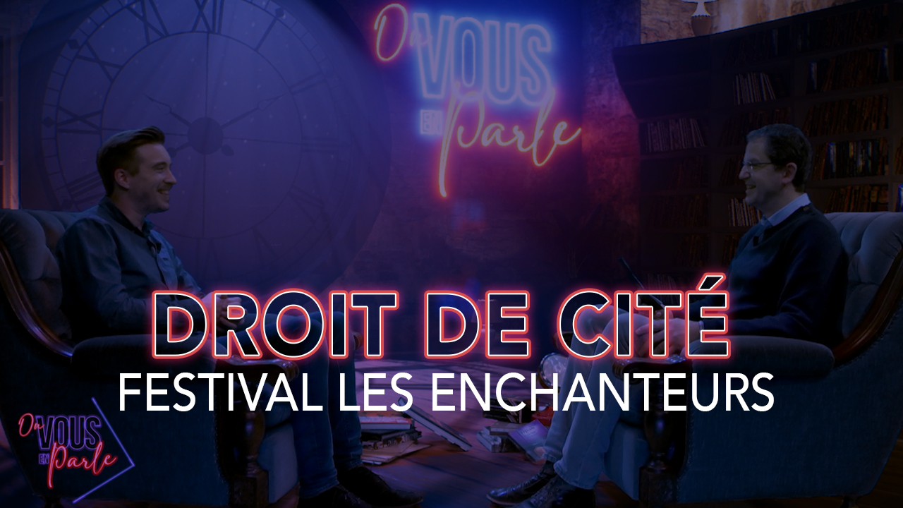 On vous en parle – S04E04 – Festival les enchanteurs