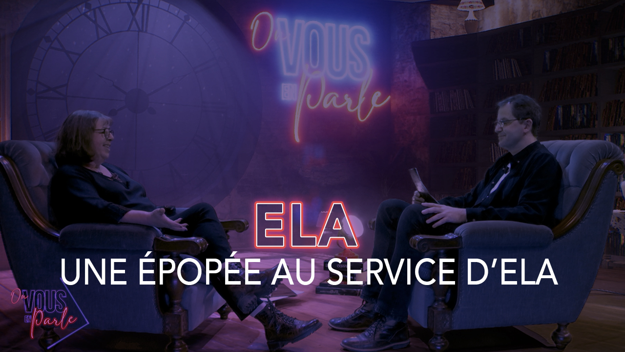 On vous en parle – S04E02 – Une épopée au service d’ELA