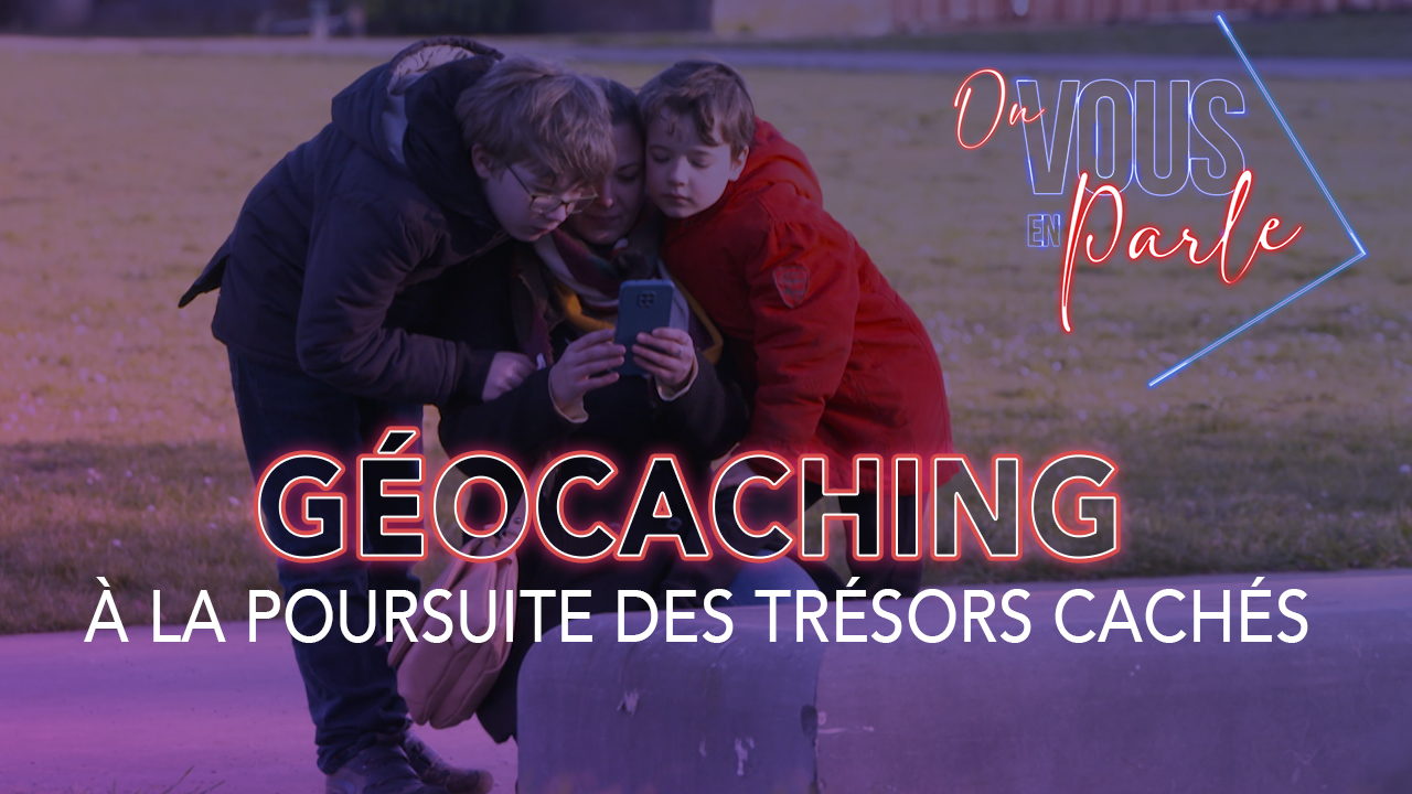 On vous en parle – S04E07 – Géocaching, à la poursuite des trésors cachés