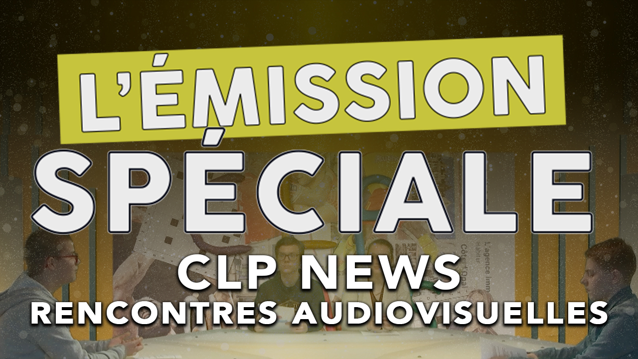 L’Émission spéciale – CLP News (avec Rencontres audiovisuelles)