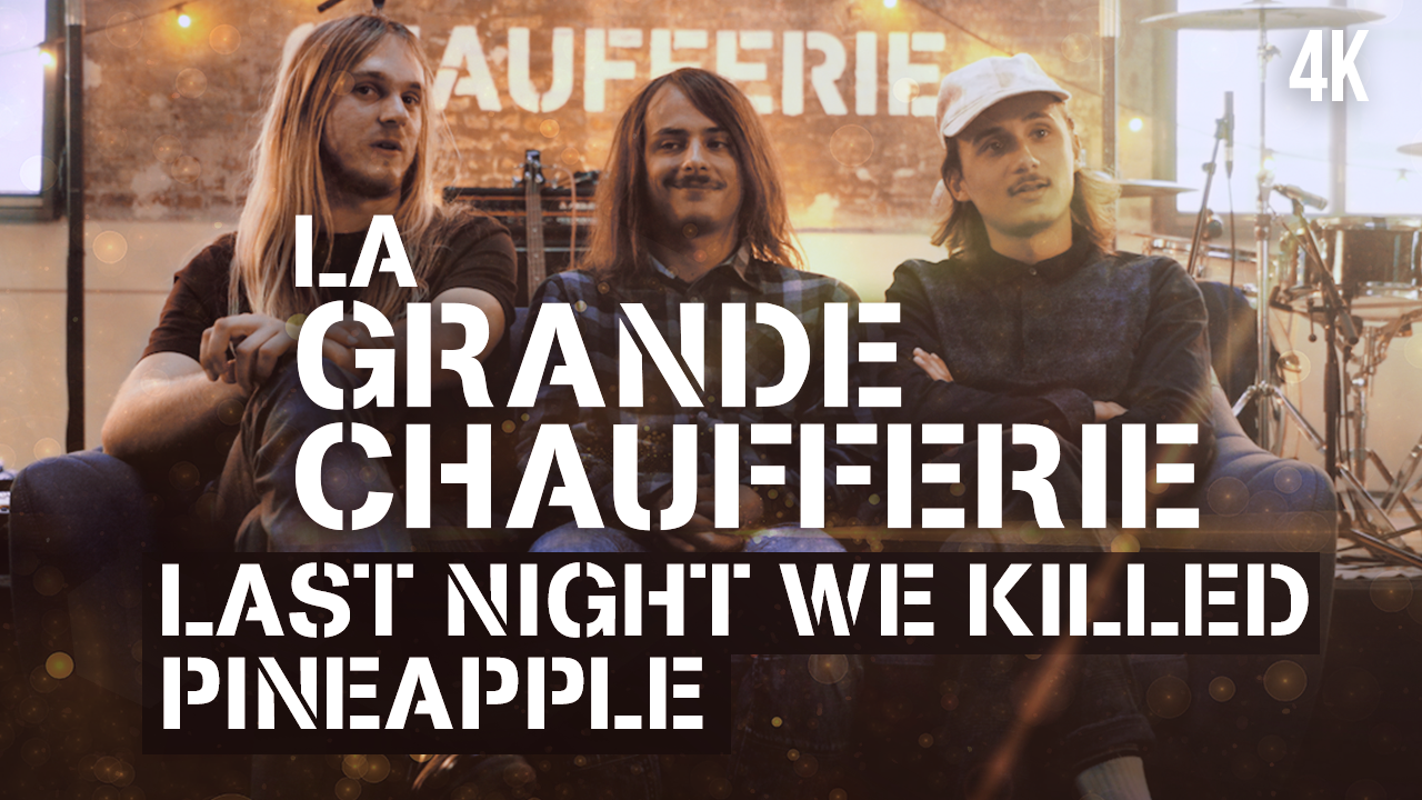 La Grande Chaufferie – Last Night We Killed Pineapple (Live session)