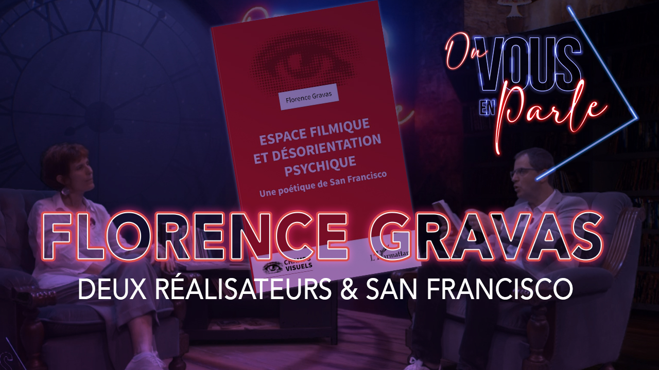 On vous en parle – S05E03 – Florence Gravas : Deux réalisateurs & San Francisco