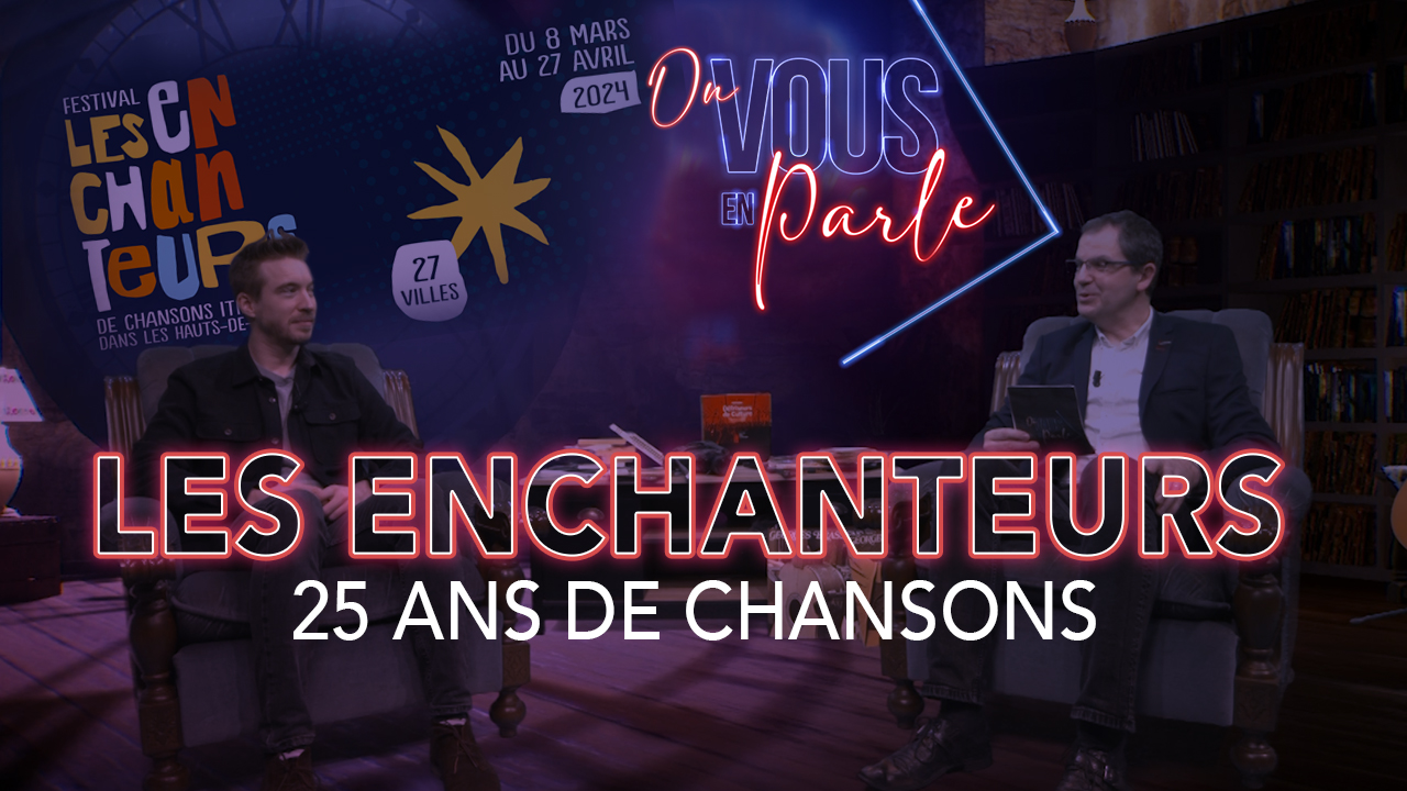 On vous en parle – S05E08 – Le festival “Les Enchanteurs” 25 ans de chansons