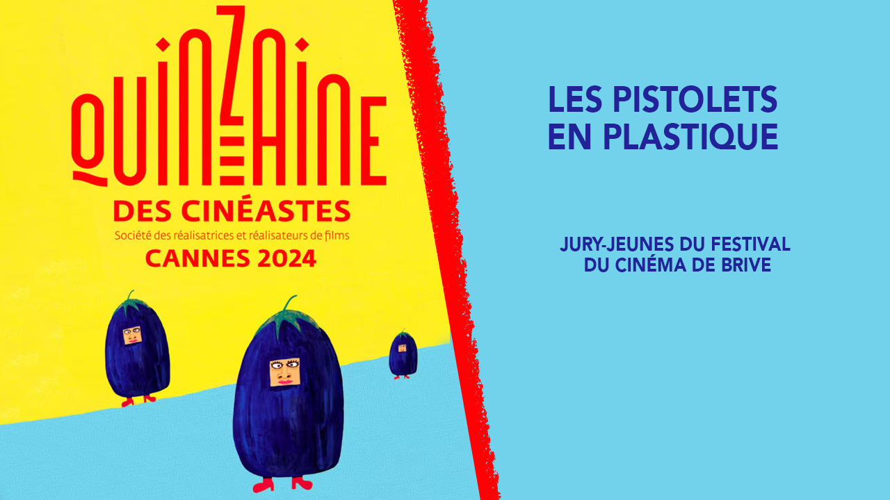 Les pistolets en plastique – Jury Jeunes du festival du cinéma de Brive